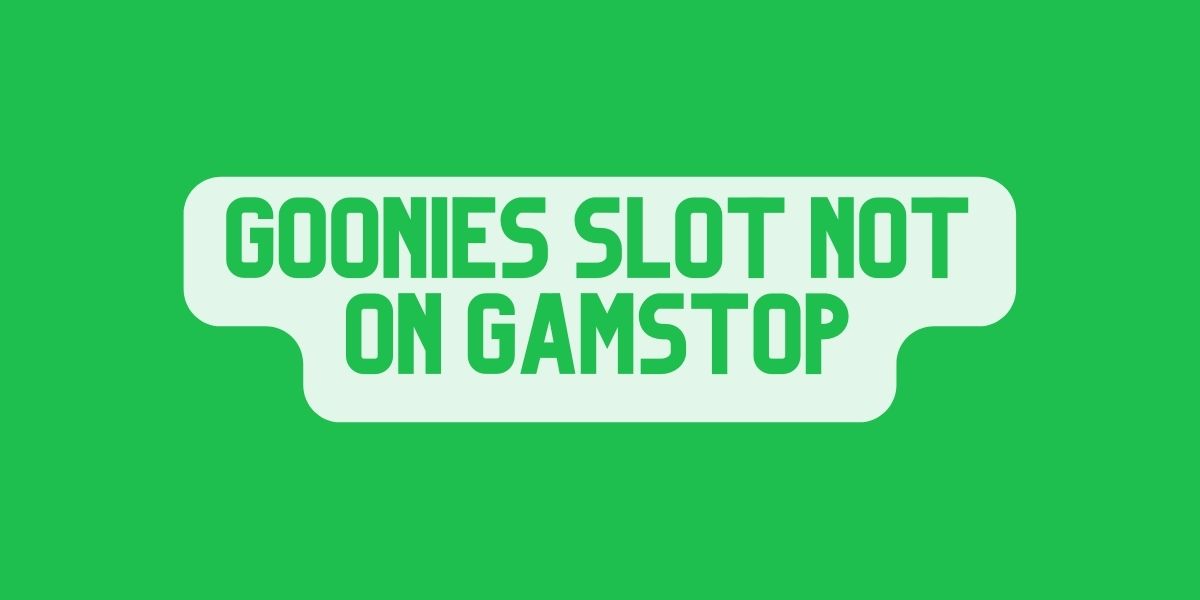 Non Gamstop Goonies slot 2023